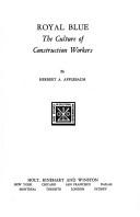 Royal Blue: The Culture Of Construction Workers (Case Studies In Cultural Anthropology)
