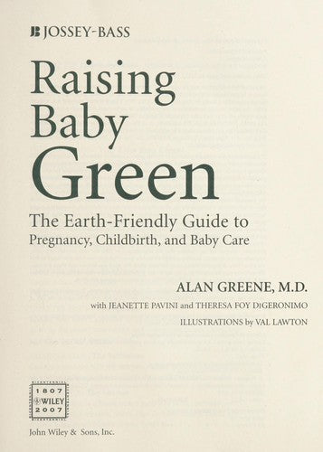 Raising Baby Green: The Earth-Friendly Guide To Pregnancy, Childbirth, And Baby Care