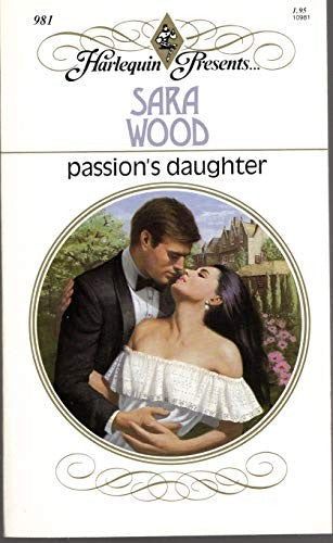 Passion's Daughter (Harlequin Presents No. 981)