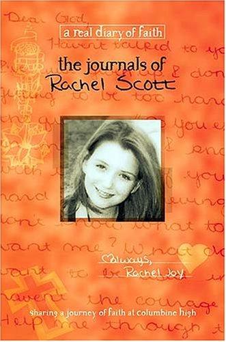 The Journals Of Rachel Scott A Journey Of Faith At Columbine High: a journey of faith at Columbine High