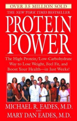 Protein Power: The High-Protein/Low-Carbohydrate Way To Lose Weight, Feel Fit, And Boost Your Health--In Just Weeks!: The High-Protein/Low-Carbohydrate Way to Lose Weight, Feel Fit, and Boost Your Health--in Just Weeks!