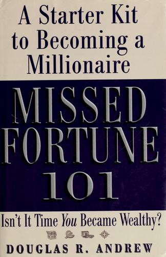 Missed Fortune 101: A Starter Kit To Becoming A Millionaire