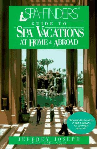 Spa-Finders®: Guide To Spa Vacations At Home And Abroad