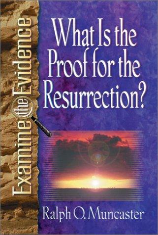 What Is The Proof For The Resurrection? (Examine The Evidence)