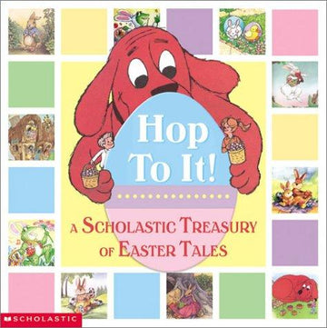 Hop To It!: A Scholastic Treasury Of Easter Tales