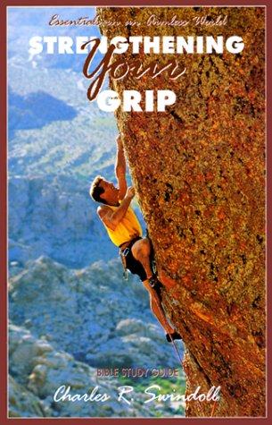 Strengthening Your Grip: Bible study guide from the Bible-teaching ministry of Charles R. Swindoll
