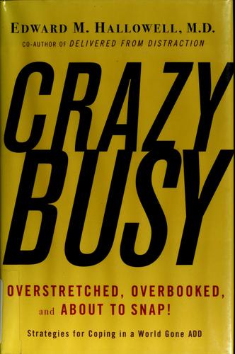 Crazybusy: with Authographed: overstretched, overbooked, and about to snap : strategies for coping in a world gone ADD