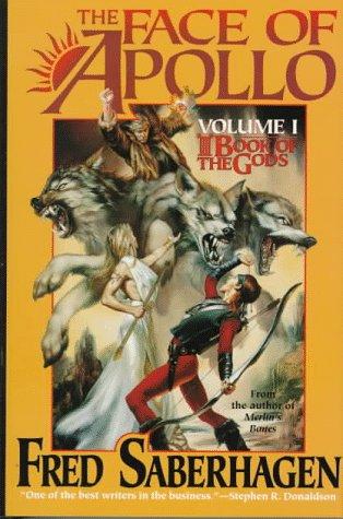 The Face Of Apollo: The First Book Of The Gods (Saberhagen, Fred, Book Of The Gods, 1st.)