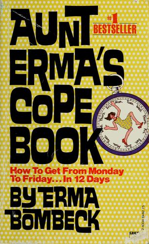Aunt Erma's Cope Book: how to get from Monday to Friday...in 12 days