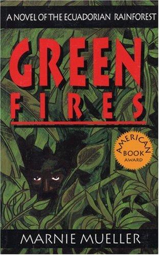 Green Fires Assault on Eden : A Novel of the Ecuadorian Rainforest