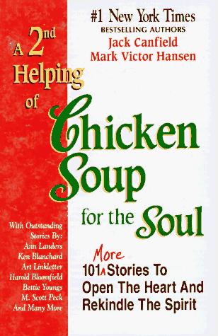 A 2nd Helping Of Chicken Soup For The Soul: 101 More Stories To Open The Heart And Rekindle The Spirit (Chicken Soup For The Soul (Hardcover Health Communications)): 101 more stories to open the heart and rekindle the spirit