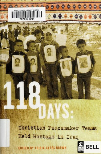118 Days: Christian Peacemaker Teams Held in Iraq