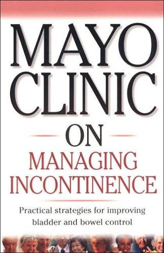 Mayo Clinic On Managing Incontinence