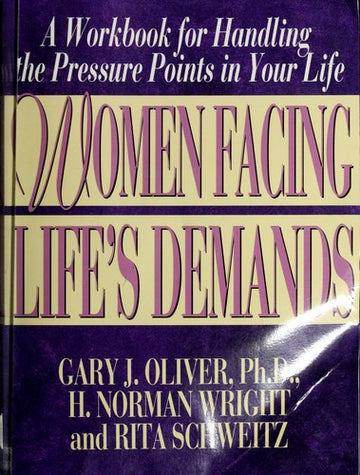 Women Facing Life's Demands: A Workbook for Handling the Pressure Points in Your Life