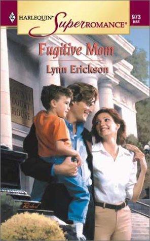 Fugitive Mom (Harlequin Superromance No. 973)