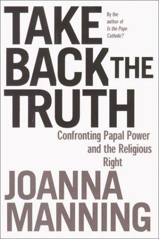 Take Back The Truth: confronting Papal power and the religious right