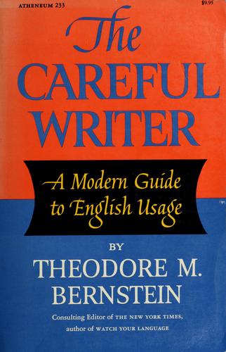 The Careful Writer; A Modern Guide To English Usage