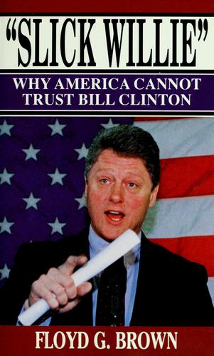 'Slick Willie' Why America Cannot Trust Bill Clinton