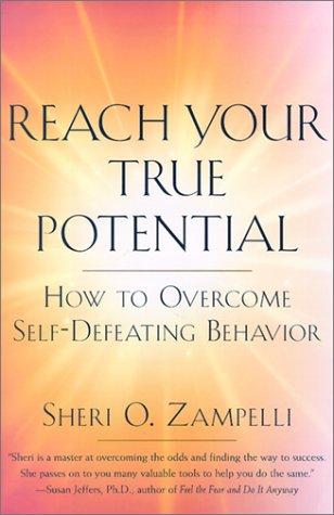Reach Your True Potential: How To Overcome Self-Defeating Behavior