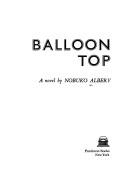 Balloon top: A novel