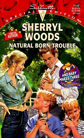 Natural Born Trouble (And Baby Makes Three: The Next Generation) (Special Edition #1156)