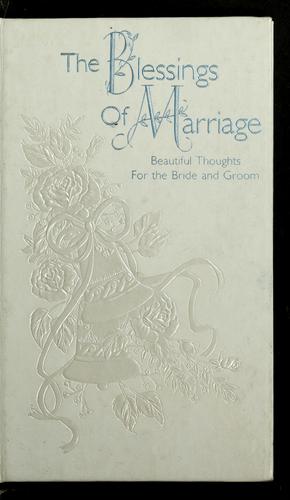 The Blessings Of Marriage: beautiful thoughts for the bride and groom