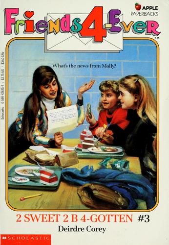 Friends 4-Ever #3: 2 Sweet 2 B 4-Gotten: What's the news from Molly?