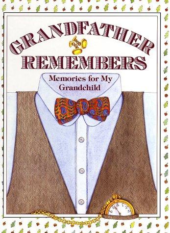 Grandfather Remembers: Memories For My Grandchild (Journal)