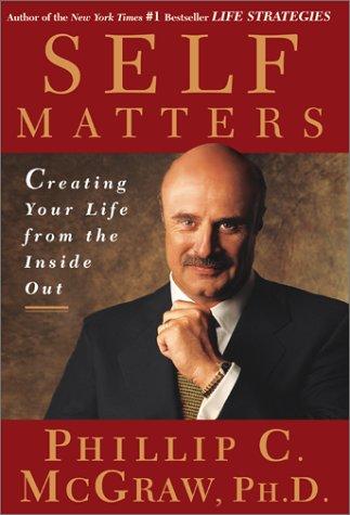 Self Matters: Creating Your Life From The Inside Out (without dust jacket)
