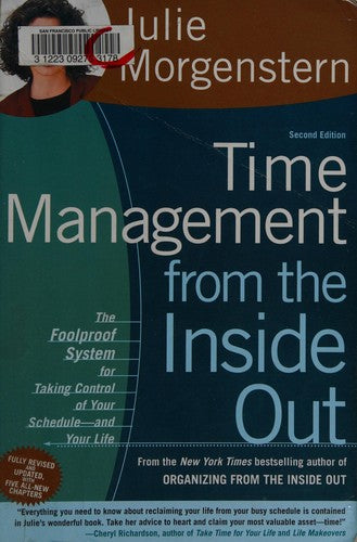 Time Management From The Inside Out, Second Edition: The Foolproof System For Taking Control Of Your Schedule--And Your Life: the foolproof system for taking control of your schedule--and your life