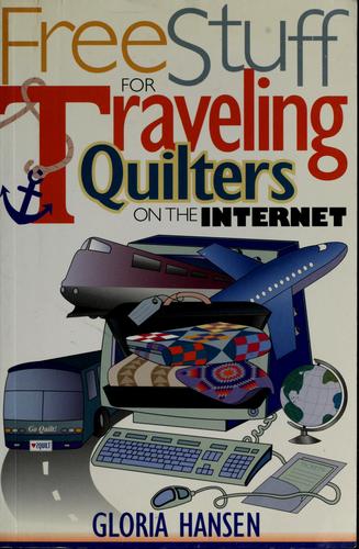 Free Stuff For Traveling Quilters On The Internet (Free Stuff On The Internet)