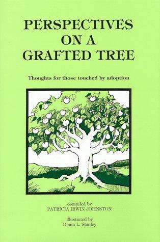 Perspectives On A Grafted Tree: thoughts for those touched by adoption