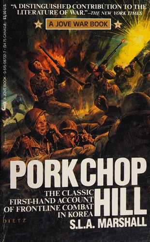 Pork Chop Hill: The American Fighting Man In Action Korea, Spring, 1953