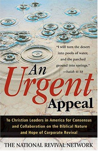 An Urgent Appeal: To Christian Leaders In America For Consensus And Collaboration On The Biblical Nature And Hope Of Corporate Revival