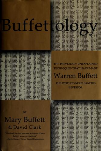 Buffettology: The Previously Unexplained Techniques That Have Made Warren Buffett The World's Most Famous Investor
