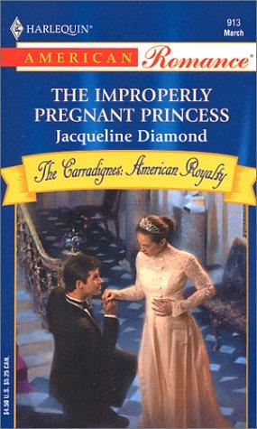 The Improperly Pregnant Princess (Harlequin American Romance)