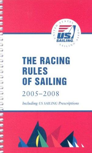 The Racing Rules Of Sailing 2005 - 2008 Including Us Sailing Prescriptions
