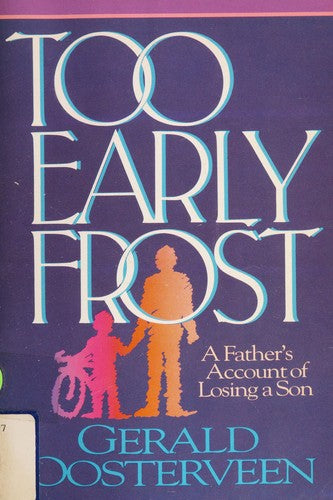 Too Early Frost: A Fathers Account Of Losing A Son