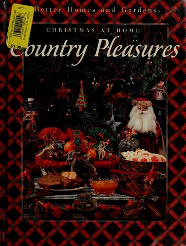 Better Homes And Gardens Christmas At Home: Country Pleasures (Christmas At Home)
