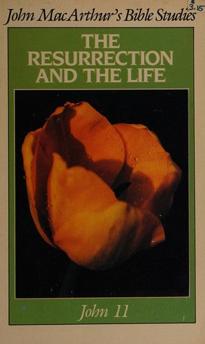 The Resurrection and the life (John MacArthur's Bible studies)
