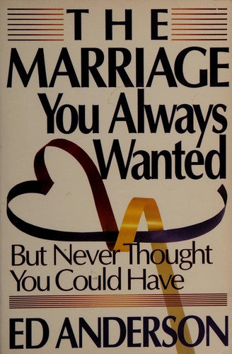 The Marriage You Always Wanted: but never thought you could have