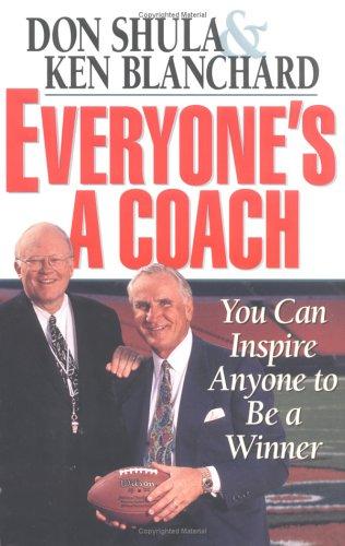 Everyone's A Coach: You Can Inspire Anyone To Be A Winner: you can inspire anyone to be a winner