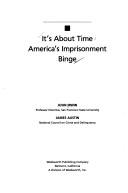 It's About Time: America's Imprisonment Binge