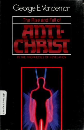 The Rise And Fall Of Antichrist In The Prophecies Of Revelation