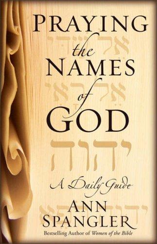 Praying The Names Of God: A Daily Guide: a daily guide