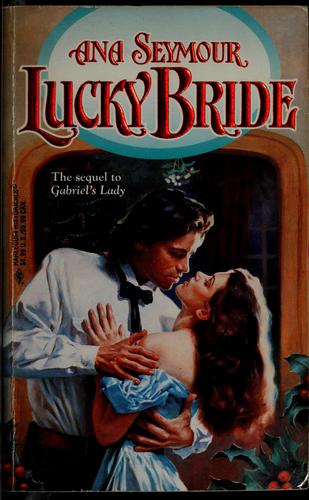 Lucky Bride (Gabriel's Lady, Book 2) (Harlequin Historical, No 350)