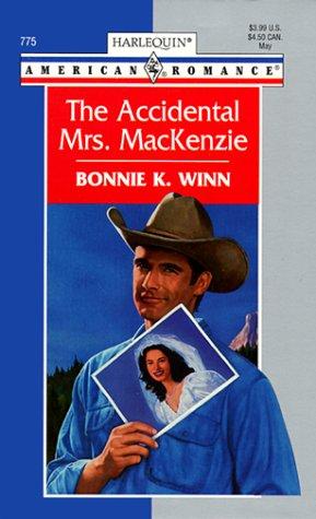 The Accidental Mrs Mackenzie (Harlequin American Romance, 775)