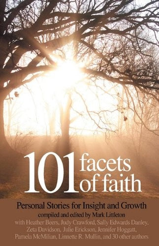 101 Facets Of Faith: personal stories for insight and growth