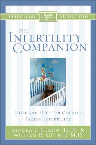 The Infertility Companion: Hope And Help For Couples Facing Infertility (Christian Medical Association)