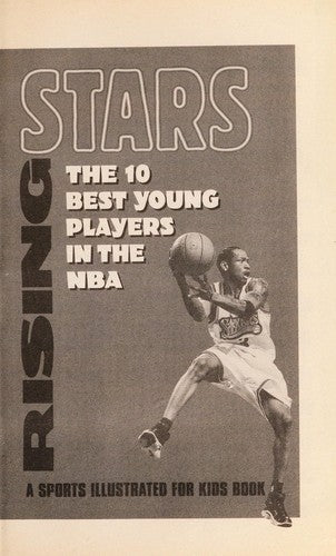 Rising Stars: The 10 Best Young Players In The Nba / [glenn Nelson, Dalton Ross, And Andrea Whittaker ; Edited By Ron Berler]: the 10 best young players in the NBA / [Glenn Nelson, Dalton Ross, and Andrea Whittaker ; edited by Ron Berler].